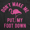  Dont Make Me Put My Foot Down Womens T Shirt 