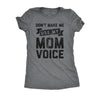  Dont Make Me Use My Mom Voice Womens T Shirt 