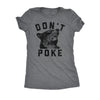  Dont Poke Womens T Shirt 