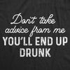  Dont Take Advice From Me Womens T Shirt 
