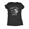  Dont Tell Me To Smile Womens T Shirt 