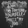  Dont Torture Yourself Thats My Job Womens T Shirt 