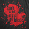  Dont Worry Its Not My Blood Womens T Shirt 