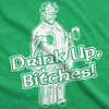  Drink Up Bitches Womens T Shirt 