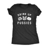  Drink Up Pussies Womens T Shirt 