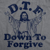  Dtf Down To Forgive Womens T Shirt 