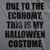  Due To The Economy This Is My Halloween Costume Womens T Shirt 