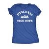  Dyslexic With Nice Tits Womens T Shirt 