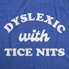  Dyslexic With Nice Tits Womens T Shirt 