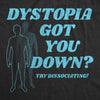  Dystopia Got You Down Try Dissociating Womens T Shirt 