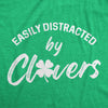  Easily Distracted By Clovers Womens T Shirt 