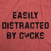  Easily Distracted By Cocks Womens T Shirt 