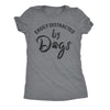  Easily Distracted By Dogs Womens T Shirt 