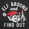  Elf Around And Find Out Womens T Shirt 