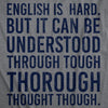  English Is Hard But It Can Be Understood Through Tough Thorough Thought Though Womens T Shirt 