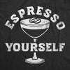  Espresso Yourself Martini Womens T Shirt 