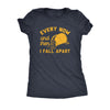  Every Now And Then I Fall Apart Womens T Shirt 