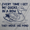  Every Time I Get My Ducks In A Row They Move The Pond Womens T Shirt 