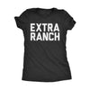  Extra Ranch Womens T Shirt 