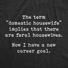 Feral Housewife Womens T Shirt 