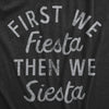  First We Fiesta Then We Siesta Womens T Shirt 