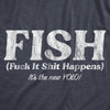  Fish Fuck It Shit Happens Womens T Shirt 