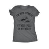  Fitness Pizza In My Mouth Womens T Shirt 