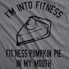  Fitness Pumpkin Pie In My Mouth Womens T Shirt 