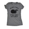  Fitness Turkey In My Mouth Womens T Shirt 