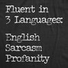  Fluent In Three Languages English Sarcasm Profanity Womens T Shirt 