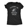  Fluent In Trash Talk Womens T Shirt 