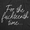  For The Fuckteenth Time Womens T Shirt 