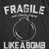  Fragile Like A Bomb Womens T Shirt 