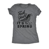  Fuck Yeah Its Spring Womens T Shirt 
