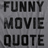  Funny Movie Quote Womens T Shirt 