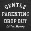  Gentle Parenting Drop Out Womens T Shirt 