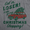  Get In Loser Were Going Christmas Shopping Womens T Shirt 