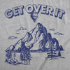  Get Over It Womens T Shirt 