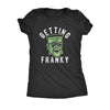  Getting Franky Womens T Shirt 