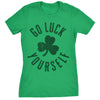  Go Luck Yourself Womens T Shirt 
