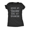  Good At Drinking Bad At Spanish Womens T Shirt 