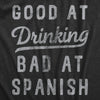  Good At Drinking Bad At Spanish Womens T Shirt 