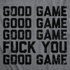  Good Game Fuck You Womens T Shirt 