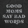  Good Moms Say Bad Words Womens T Shirt 