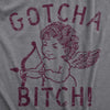 Gotcha Bitch Womens T Shirt 