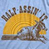  Half Assin It Womens T Shirt 
