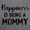  Happiness Is Being A Mommy Womens T Shirt 