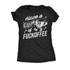  Have A Cup Of Fuckoffee Womens T Shirt 