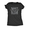  Have The Day You Deserve Womens T Shirt 