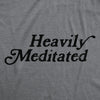 Heavily Meditated Womens T Shirt 